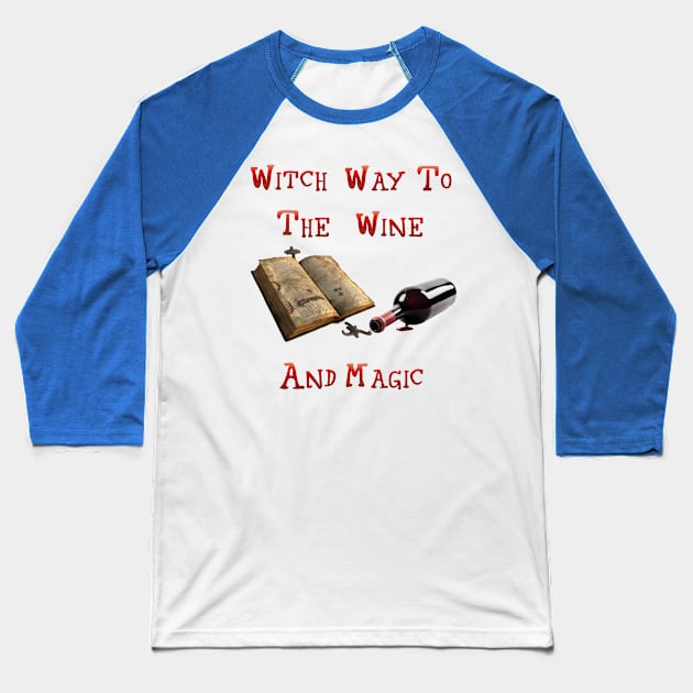 Witch Way to The WIne And Magic Baseball T-Shirt by Wichy Wear